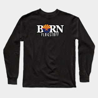 BORN Flagstaff Arizona Long Sleeve T-Shirt